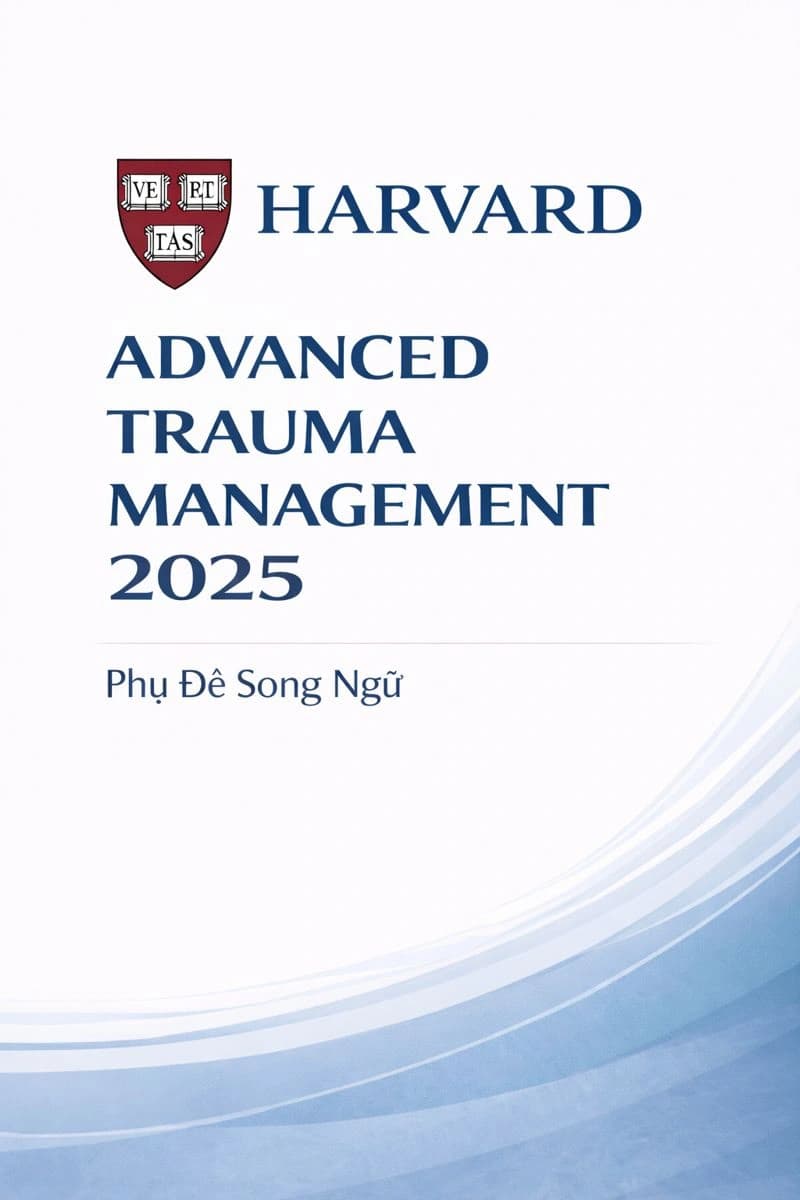 Harvard – Quản lý chấn thương nâng cao (Phụ đề song ngữ)