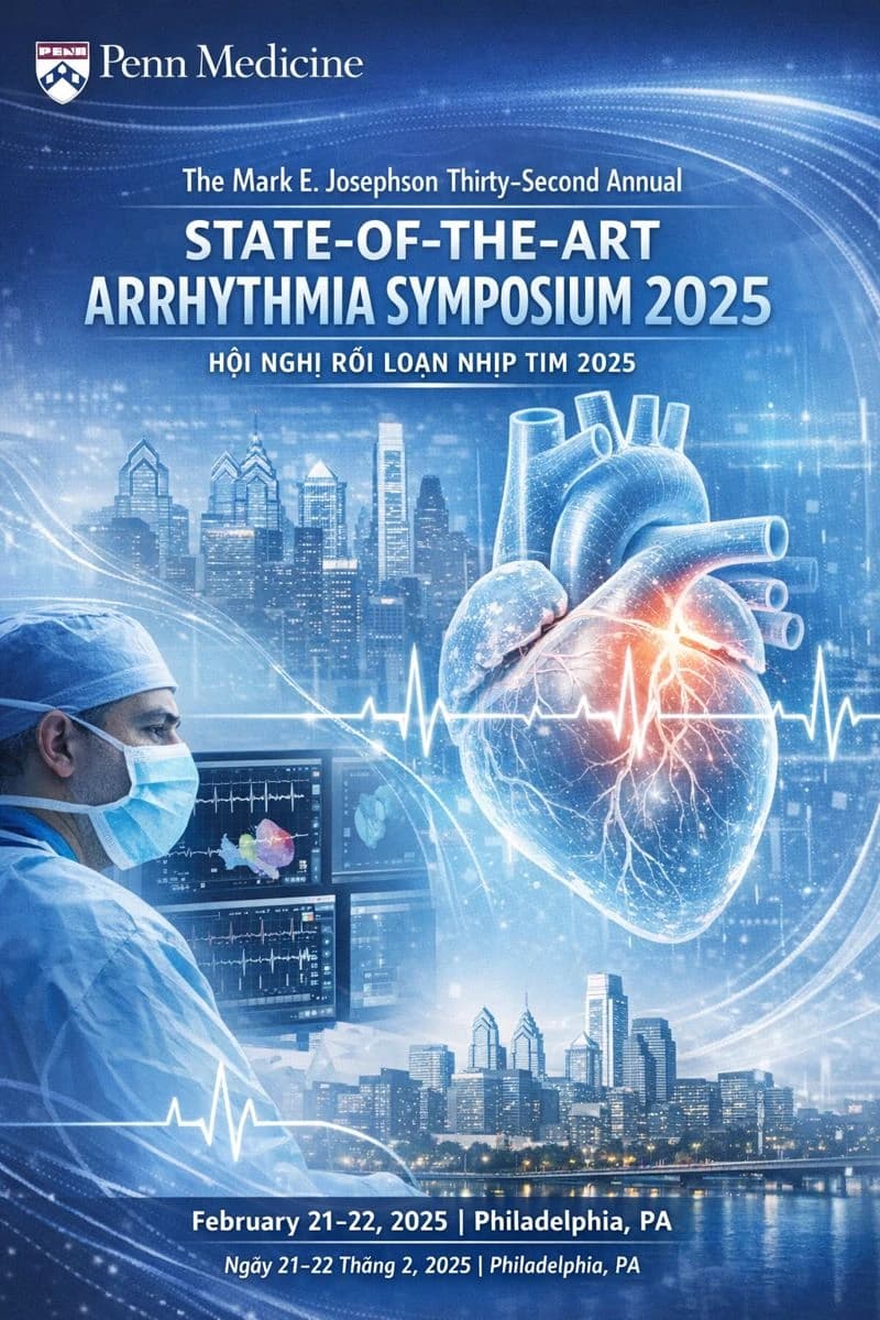 Hội thảo Rối loạn Nhịp tim Hiện đại Mark E. Josephson lần thứ 32 – Penn Medicine 2025 ( Phụ đề song ngữ )