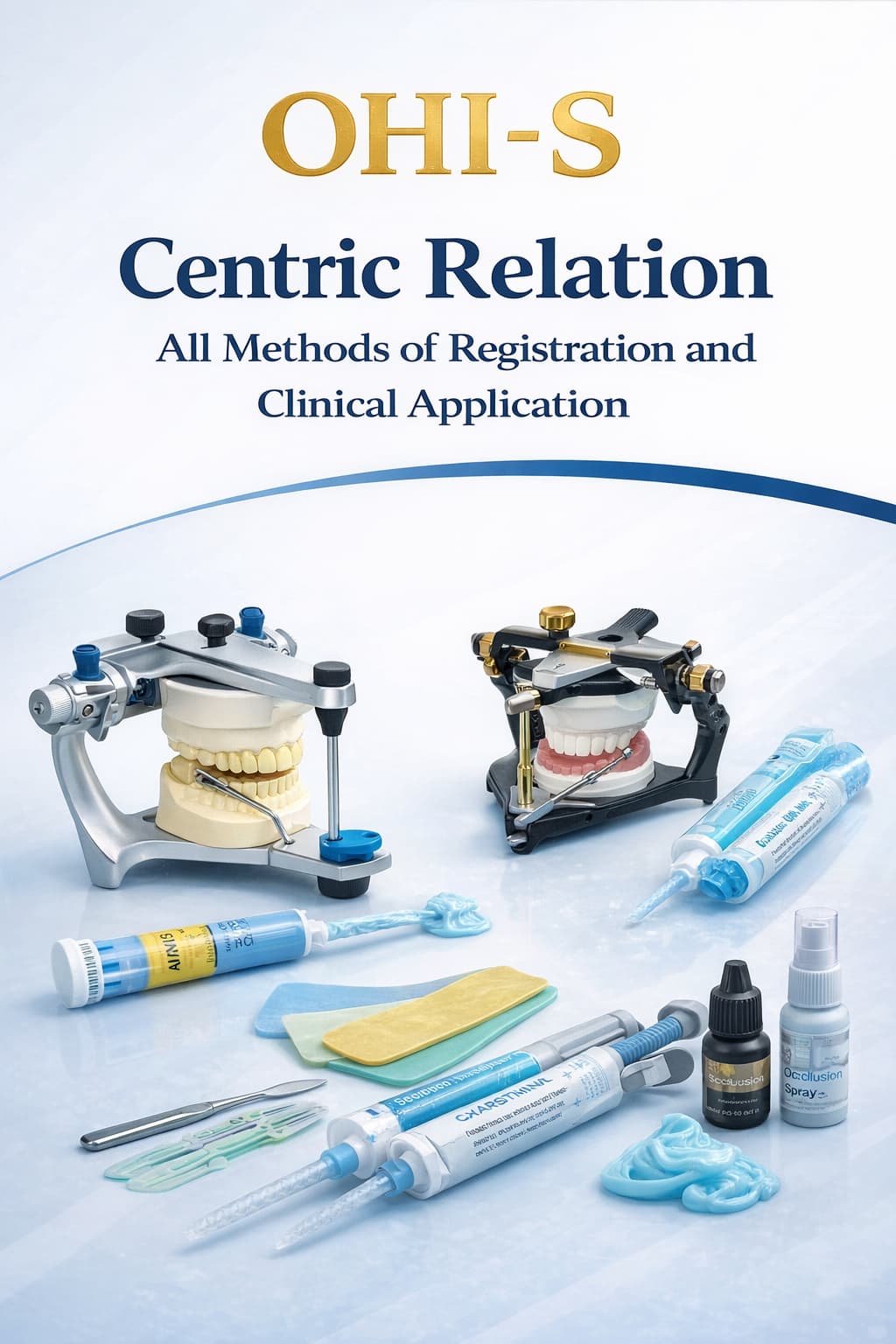 OHI-S Centric Relation: Tất cả các phương pháp ghi dấu và ứng dụng lâm sàng (Phụ đề song ngữ)